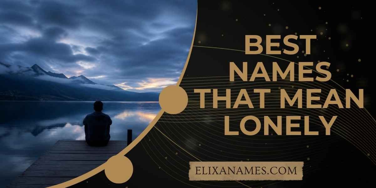 Best Names That Mean Lonely