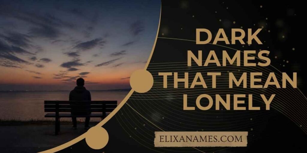 Dark Names That Mean Lonely