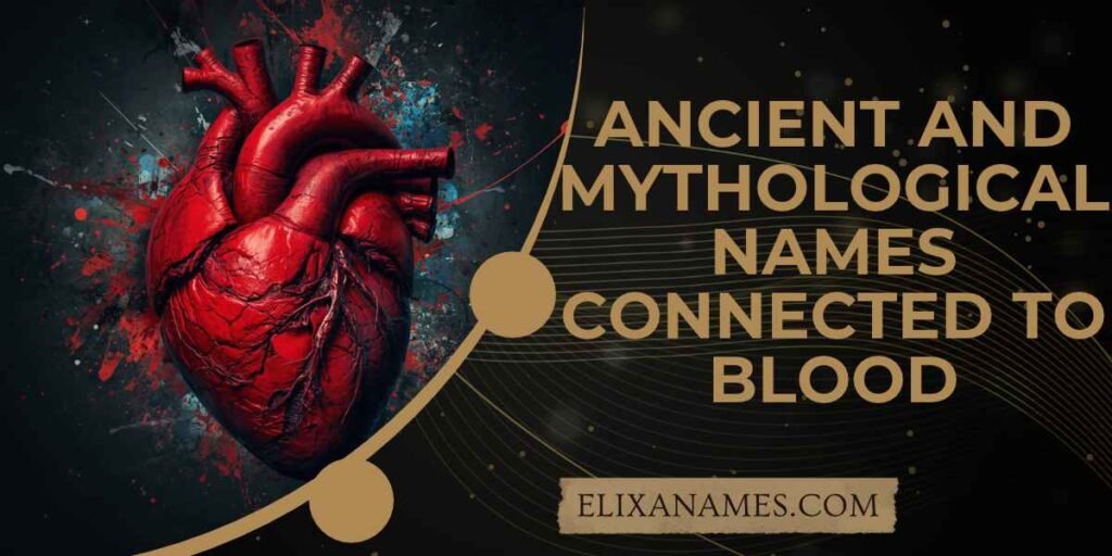 Ancient and Mythological Names Connected to Blood