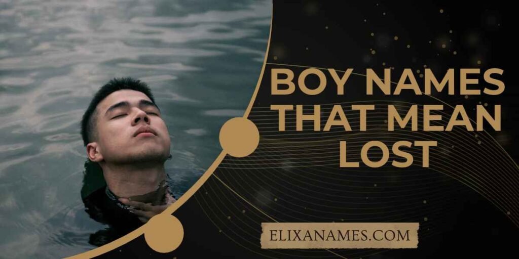 Boy Names That Mean Lost