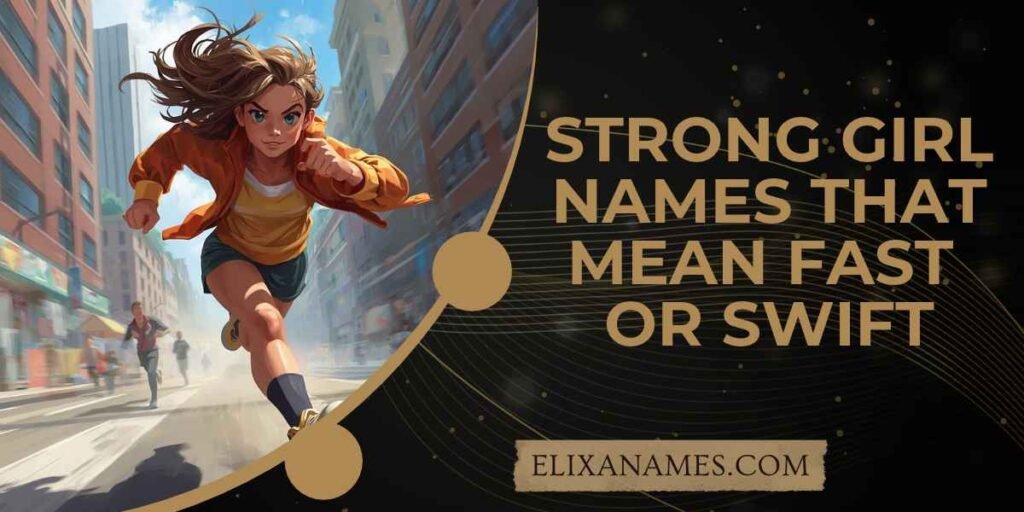 Strong Girl Names That Mean Fast or Swift