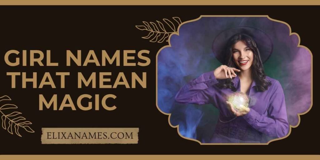 Girl Names That Mean Magic